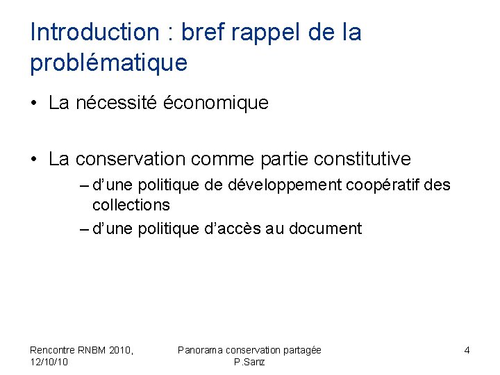 Introduction : bref rappel de la problématique • La nécessité économique • La conservation