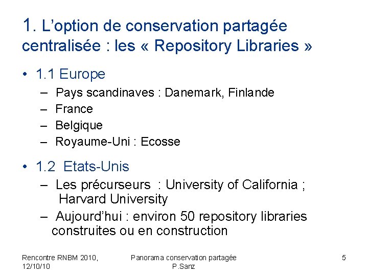 1. L’option de conservation partagée centralisée : les « Repository Libraries » • 1.