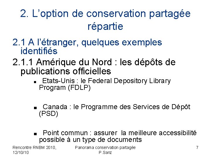 2. L’option de conservation partagée répartie 2. 1 A l’étranger, quelques exemples identifiés 2.