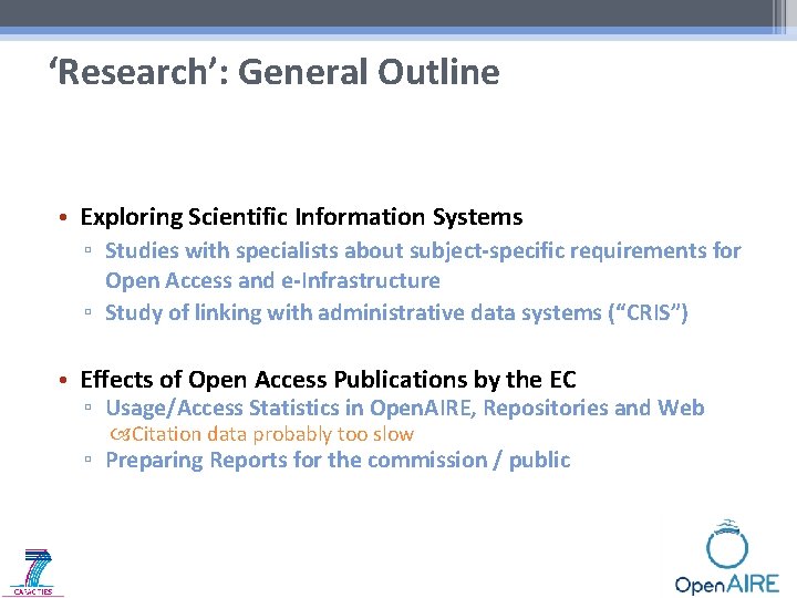 ‘Research’: General Outline • Exploring Scientific Information Systems ▫ Studies with specialists about subject-specific