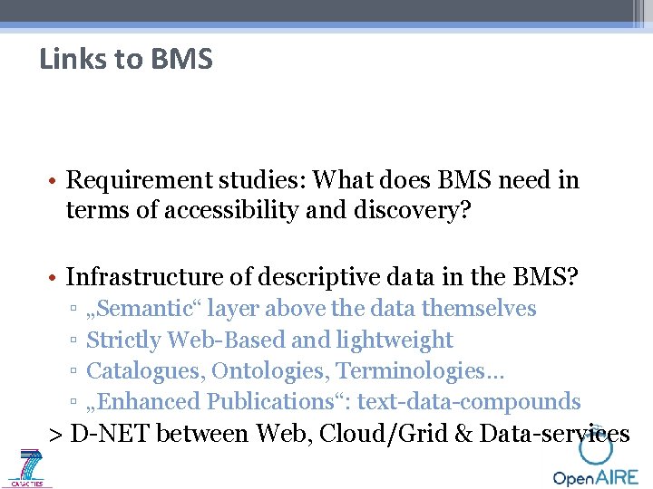 Links to BMS • Requirement studies: What does BMS need in terms of accessibility