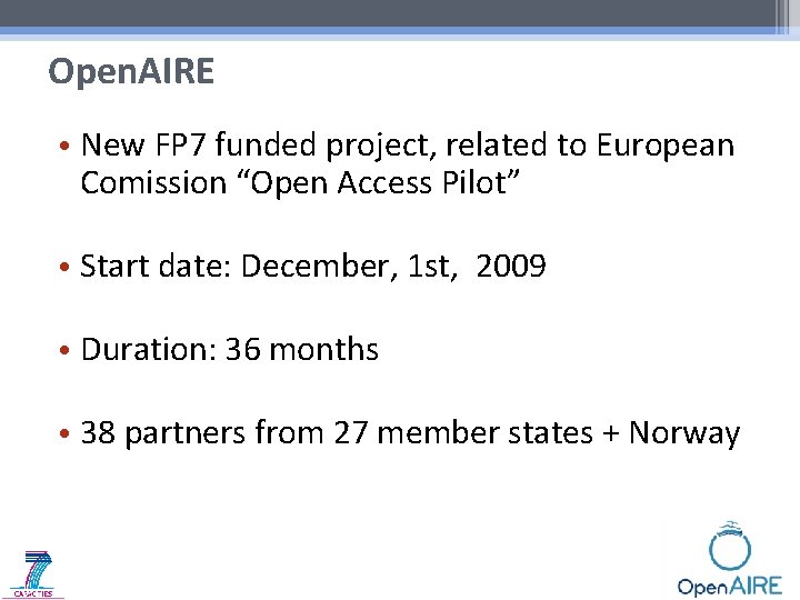 Open. AIRE • New FP 7 funded project, related to European Comission “Open Access