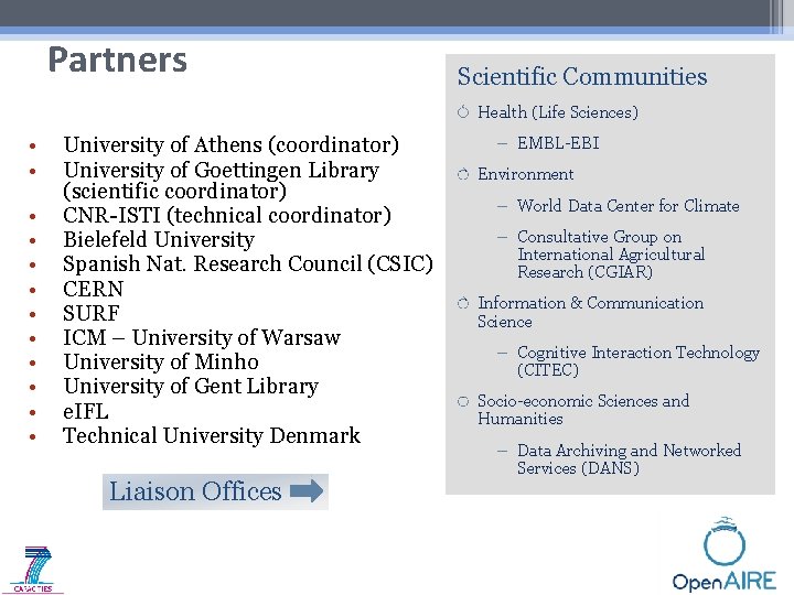 Partners Scientific Communities Health (Life Sciences) • • • University of Athens (coordinator) University