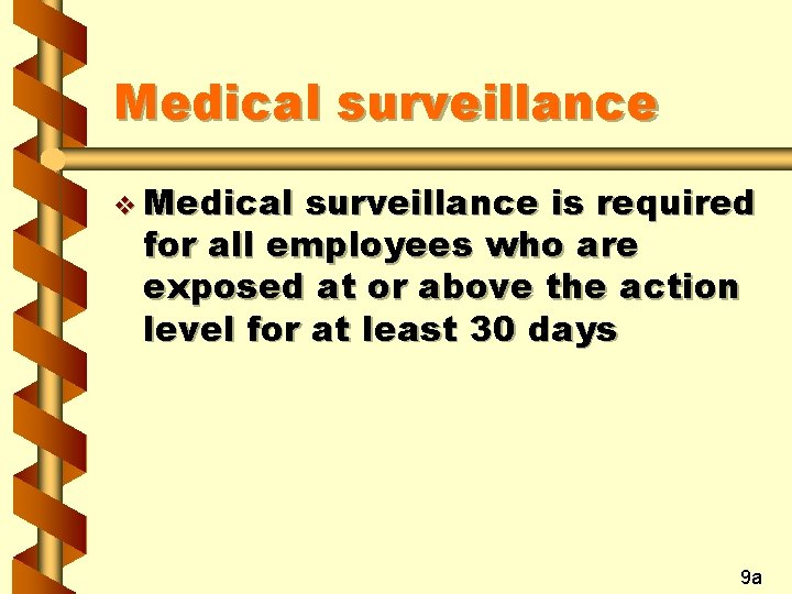 Medical surveillance v Medical surveillance is required for all employees who are exposed at