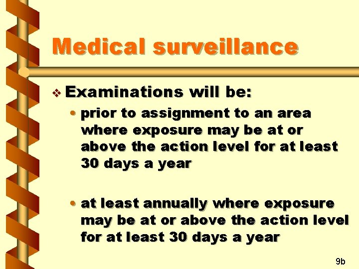 Medical surveillance v Examinations will be: • prior to assignment to an area where