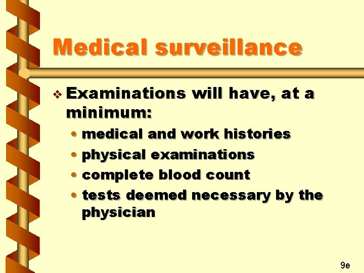 Medical surveillance v Examinations minimum: will have, at a • medical and work histories