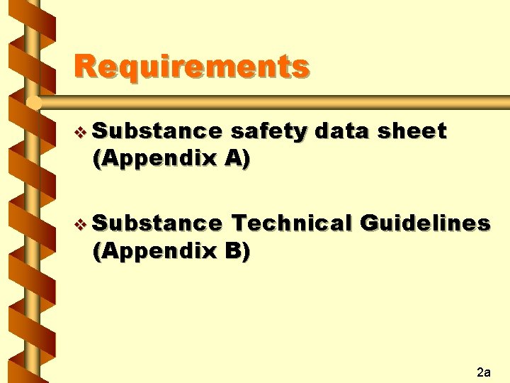 Requirements v Substance safety data sheet (Appendix A) v Substance Technical Guidelines (Appendix B)