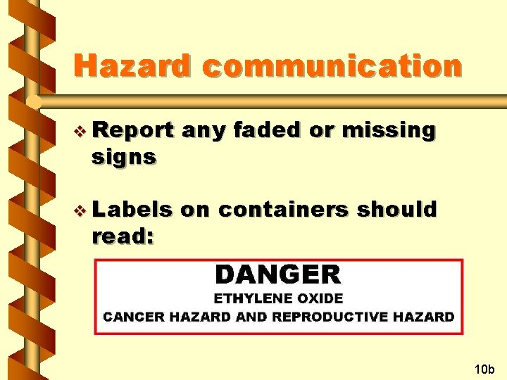 Hazard communication v Report any faded or missing v Labels on containers should signs