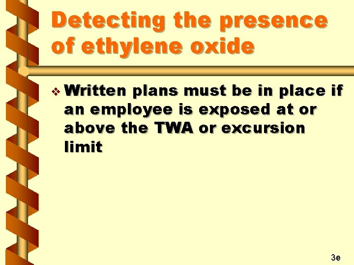 Detecting the presence of ethylene oxide v Written plans must be in place if