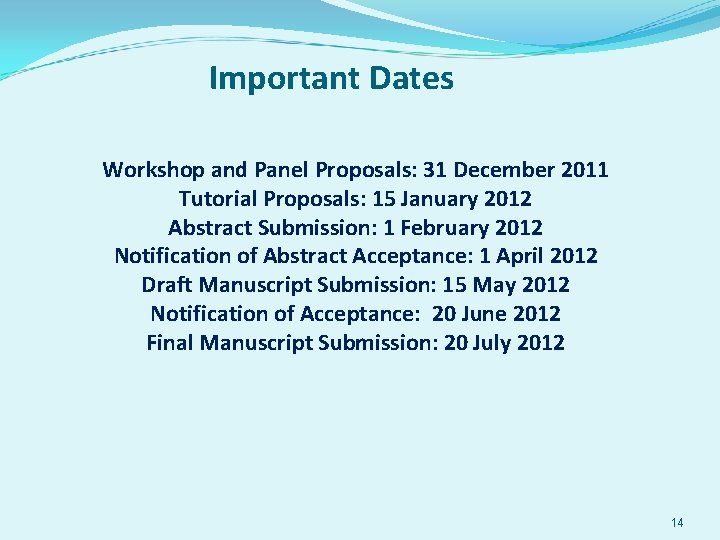 Important Dates Workshop and Panel Proposals: 31 December 2011 Tutorial Proposals: 15 January 2012