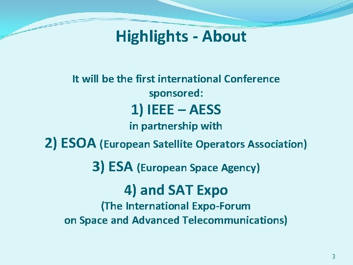 Highlights - About It will be the first international Conference sponsored: 1) IEEE –
