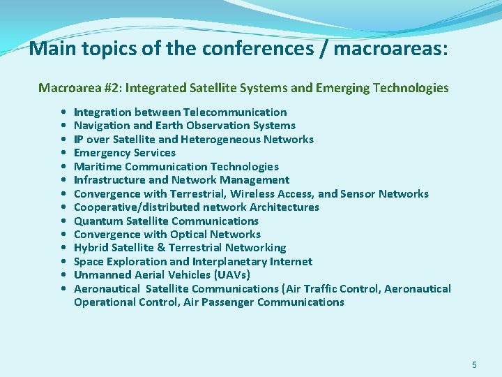 Main topics of the conferences / macroareas: Macroarea #2: Integrated Satellite Systems and Emerging