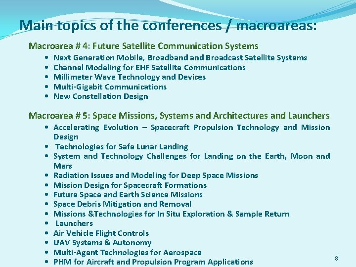 Main topics of the conferences / macroareas: Macroarea # 4: Future Satellite Communication Systems