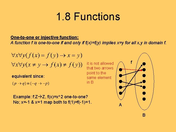 1. 8 Functions One-to-one or injective function: A function f is one-to-one if and