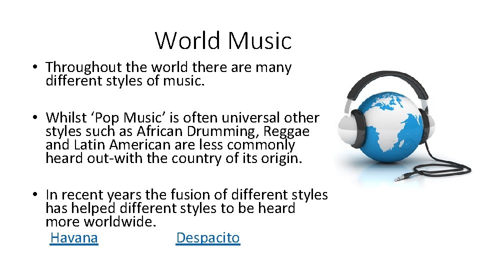 World Music • Throughout the world there are many different styles of music. • World Music • Throughout the world there are many different styles of music. •