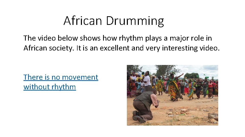 African Drumming The video below shows how rhythm plays a major role in African African Drumming The video below shows how rhythm plays a major role in African
