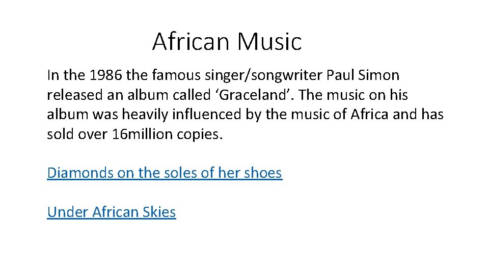 African Music In the 1986 the famous singer/songwriter Paul Simon released an album called African Music In the 1986 the famous singer/songwriter Paul Simon released an album called