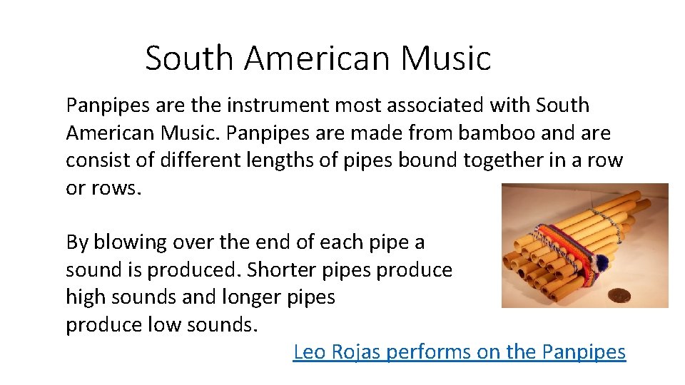 South American Music Panpipes are the instrument most associated with South American Music. Panpipes South American Music Panpipes are the instrument most associated with South American Music. Panpipes