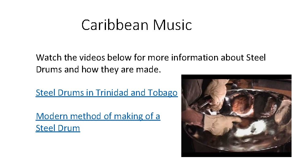 Caribbean Music Watch the videos below for more information about Steel Drums and how Caribbean Music Watch the videos below for more information about Steel Drums and how