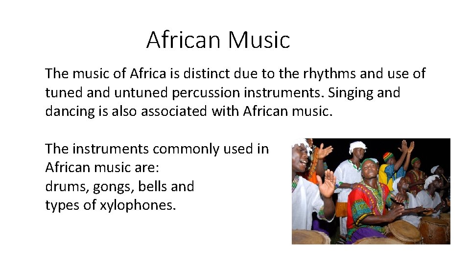 African Music The music of Africa is distinct due to the rhythms and use African Music The music of Africa is distinct due to the rhythms and use