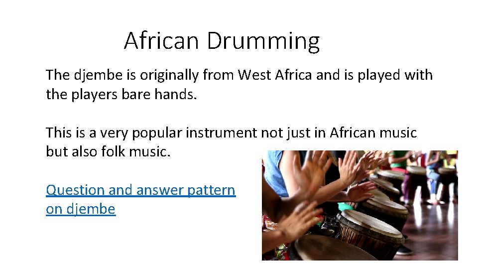 African Drumming The djembe is originally from West Africa and is played with the African Drumming The djembe is originally from West Africa and is played with the