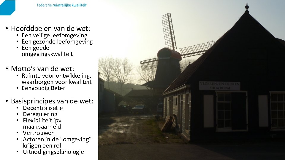  • Hoofddoelen van de wet: • Een veilige leefomgeving • Een gezonde leefomgeving