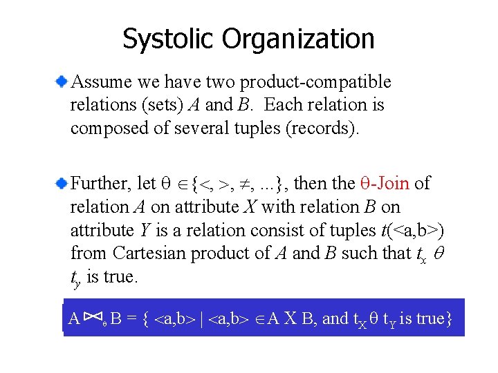 Systolic Organization Assume we have two product-compatible relations (sets) A and B. Each relation