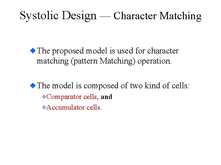 Systolic Design — Character Matching The proposed model is used for character matching (pattern