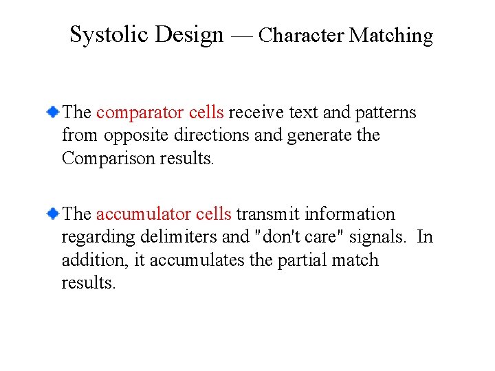 Systolic Design — Character Matching The comparator cells receive text and patterns from opposite