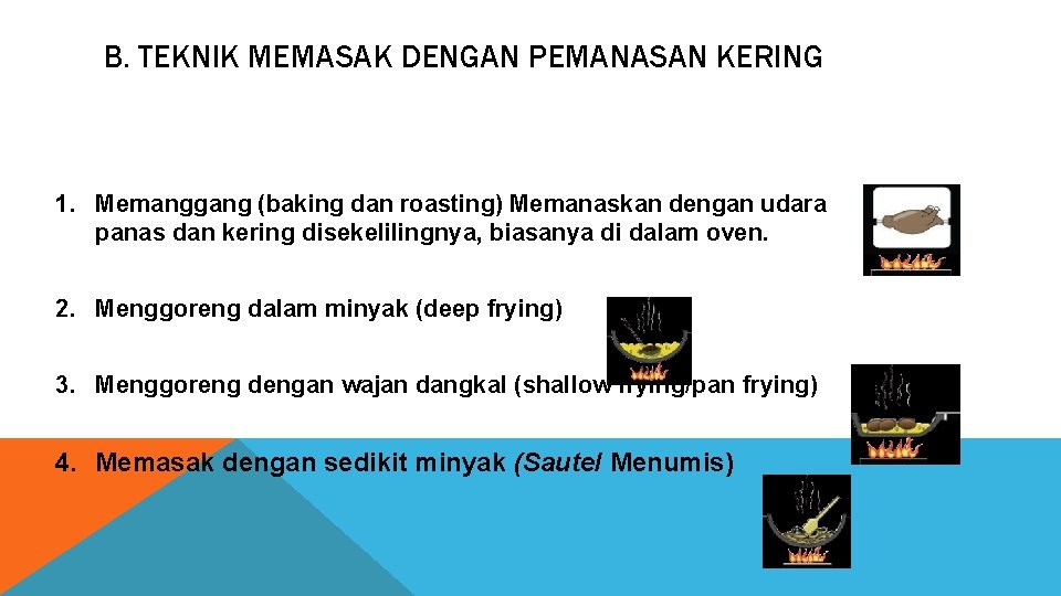 B. TEKNIK MEMASAK DENGAN PEMANASAN KERING 1. Memanggang (baking dan roasting) Memanaskan dengan udara