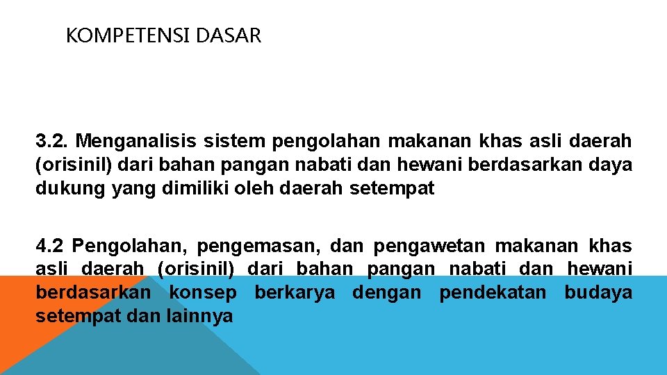 KOMPETENSI DASAR 3. 2. Menganalisis sistem pengolahan makanan khas asli daerah (orisinil) dari bahan