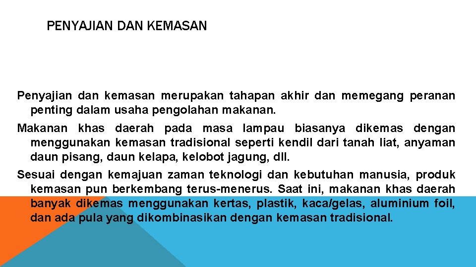 PENYAJIAN DAN KEMASAN Penyajian dan kemasan merupakan tahapan akhir dan memegang peranan penting dalam