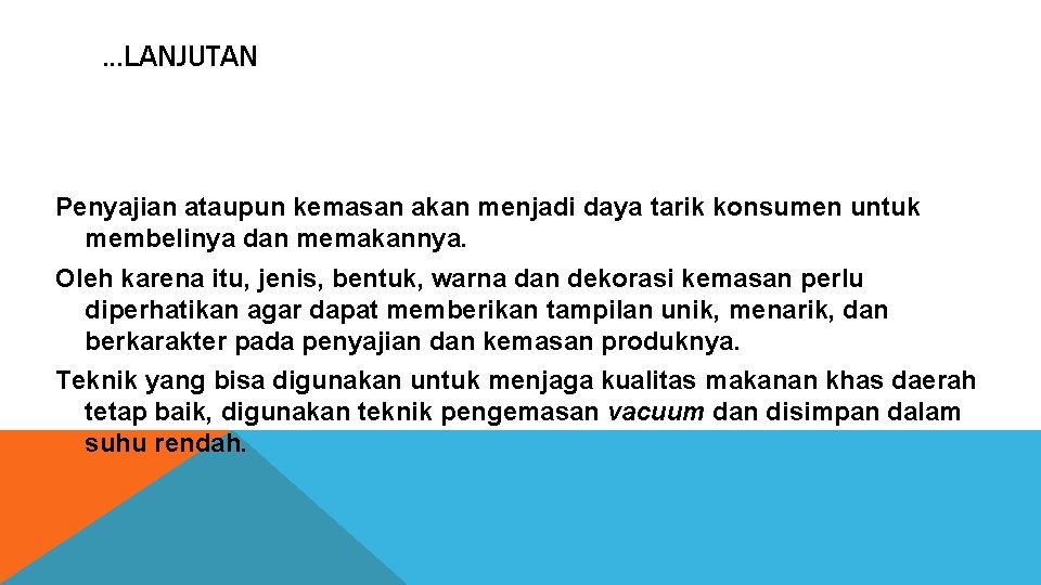 . . . LANJUTAN Penyajian ataupun kemasan akan menjadi daya tarik konsumen untuk membelinya