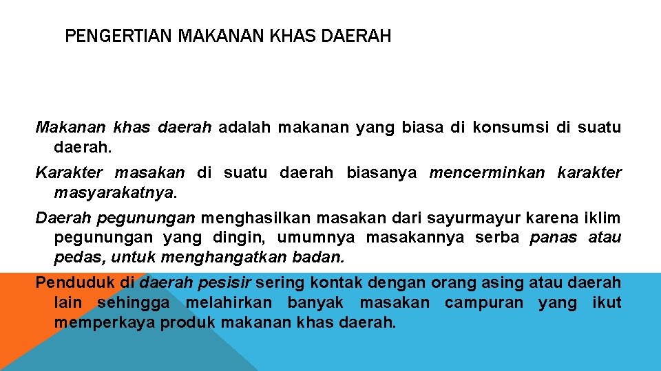 PENGERTIAN MAKANAN KHAS DAERAH Makanan khas daerah adalah makanan yang biasa di konsumsi di