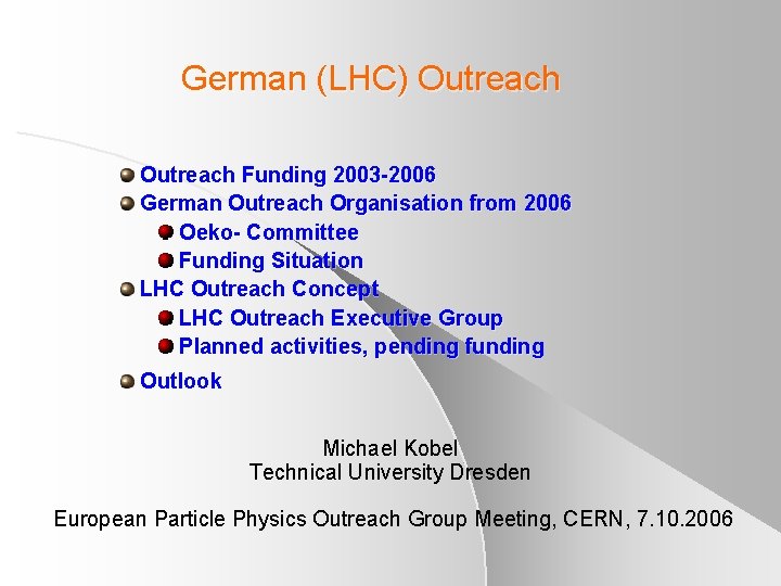 German (LHC) Outreach Funding 2003 -2006 German Outreach Organisation from 2006 Oeko- Committee Funding