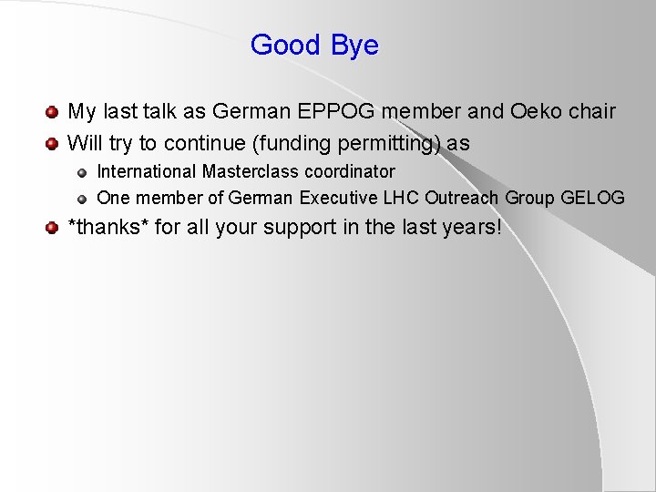 Good Bye My last talk as German EPPOG member and Oeko chair Will try