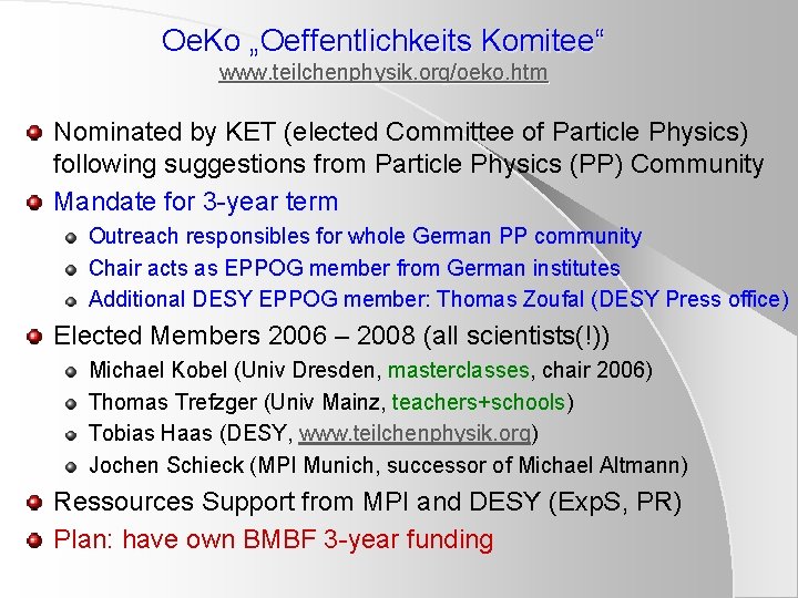 Oe. Ko „Oeffentlichkeits Komitee“ www. teilchenphysik. org/oeko. htm Nominated by KET (elected Committee of