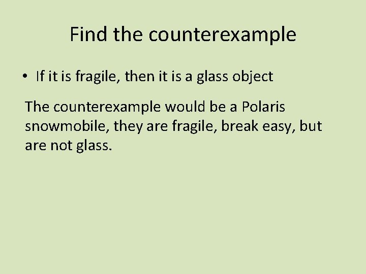 Find the counterexample • If it is fragile, then it is a glass object