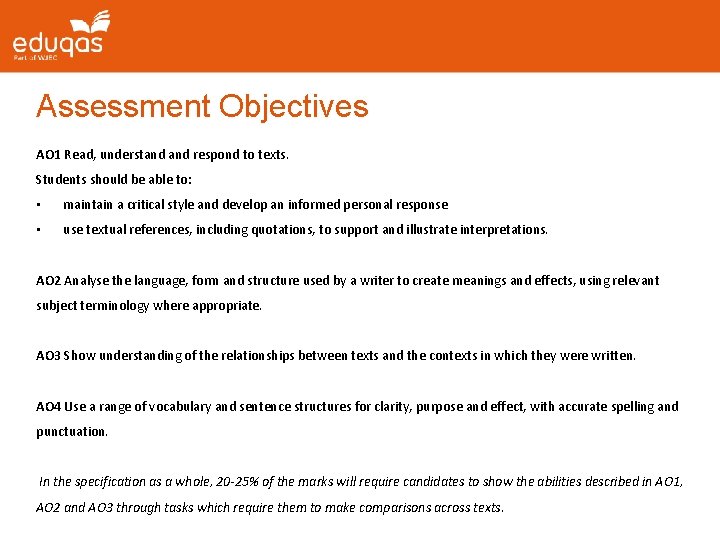 Assessment Objectives AO 1 Read, understand respond to texts. Students should be able to: