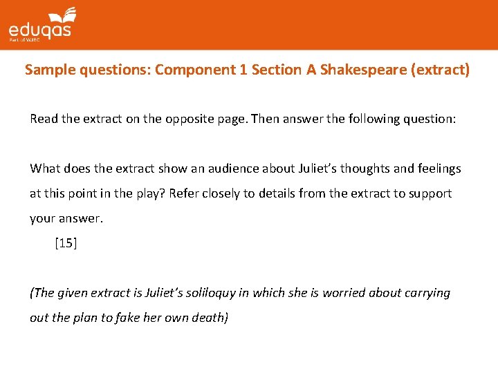 Sample questions: Component 1 Section A Shakespeare (extract) Read the extract on the opposite