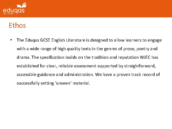 Ethos • The Eduqas GCSE English Literature is designed to allow learners to engage