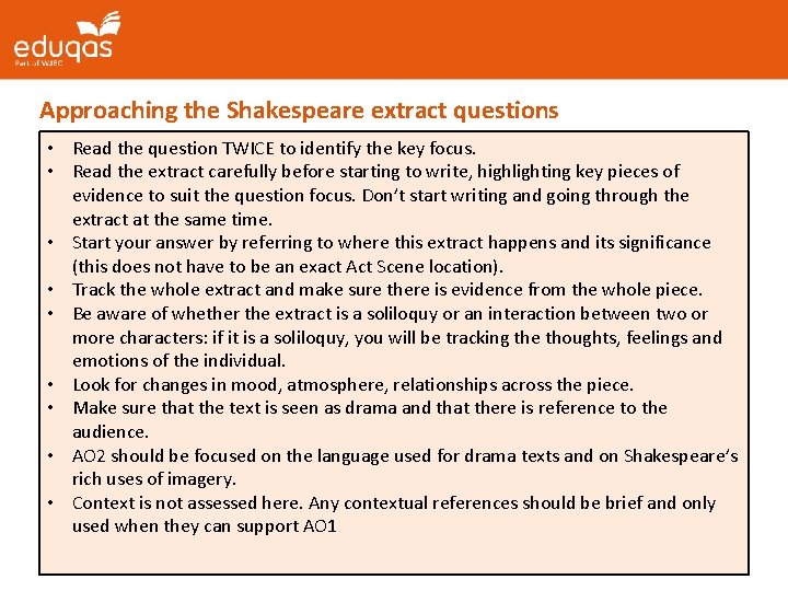 Approaching the Shakespeare extract questions • Read the question TWICE to identify the key