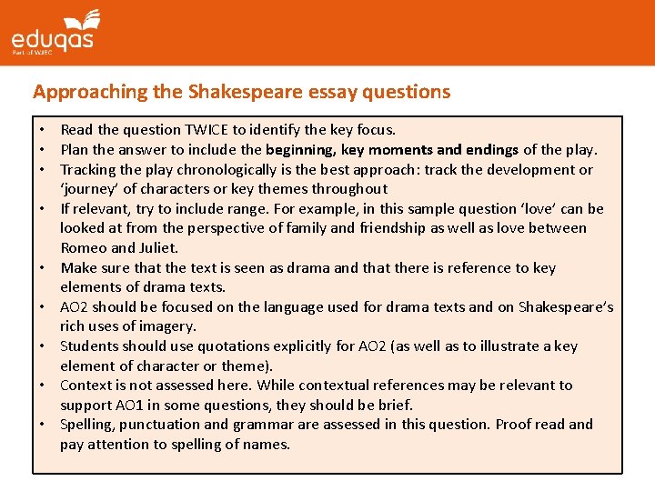 Approaching the Shakespeare essay questions • Read the question TWICE to identify the key