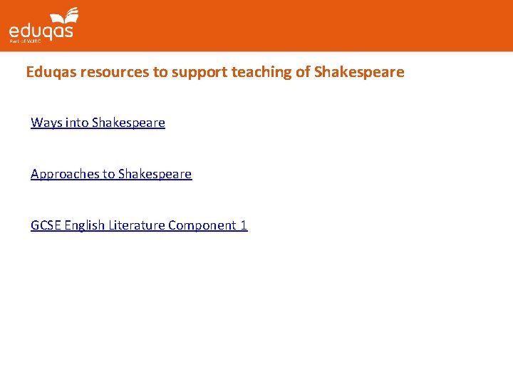 Eduqas resources to support teaching of Shakespeare Ways into Shakespeare Approaches to Shakespeare GCSE