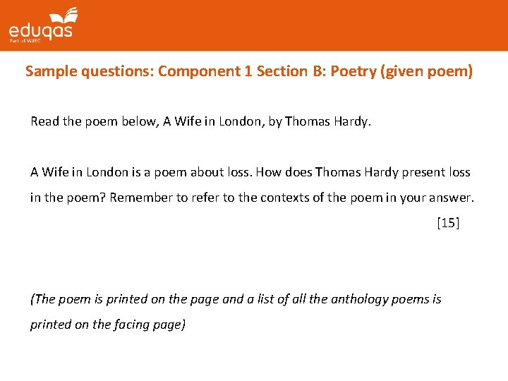 Sample questions: Component 1 Section B: Poetry (given poem) Read the poem below, A