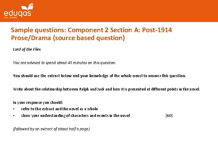 Sample questions: Component 2 Section A: Post-1914 Prose/Drama (source based question) Lord of the