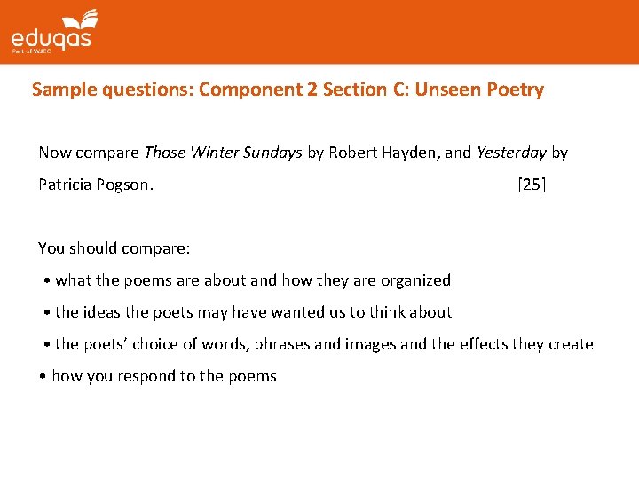 Sample questions: Component 2 Section C: Unseen Poetry Now compare Those Winter Sundays by