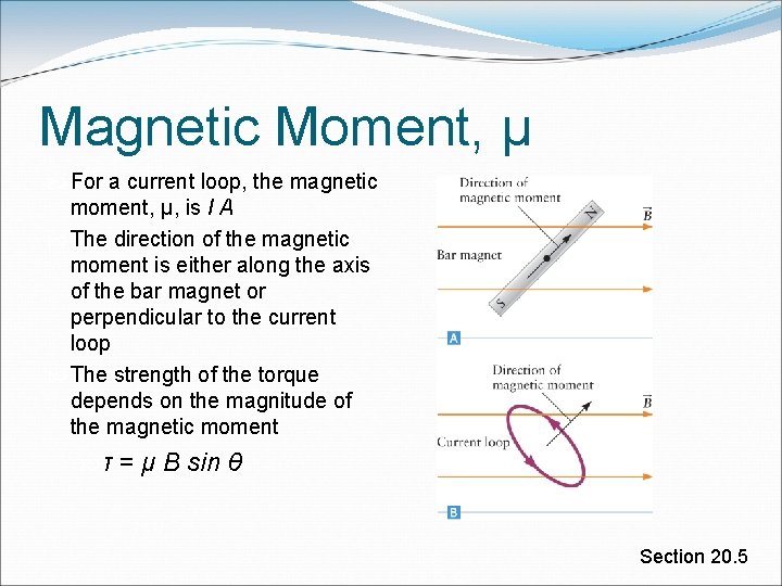 Magnetic Moment, μ For a current loop, the magnetic moment, μ, is I A