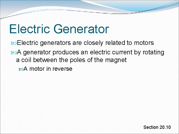 Electric Generator Electric generators are closely related to motors A generator produces an electric