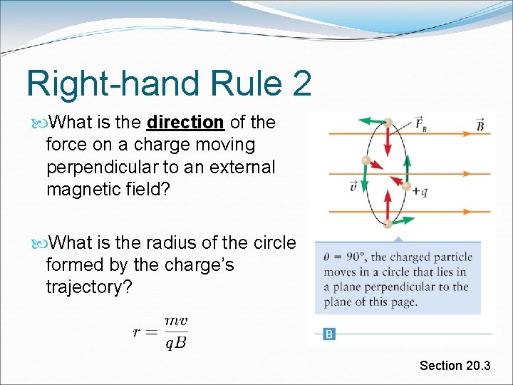 Right-hand Rule 2 What is the direction of the force on a charge moving